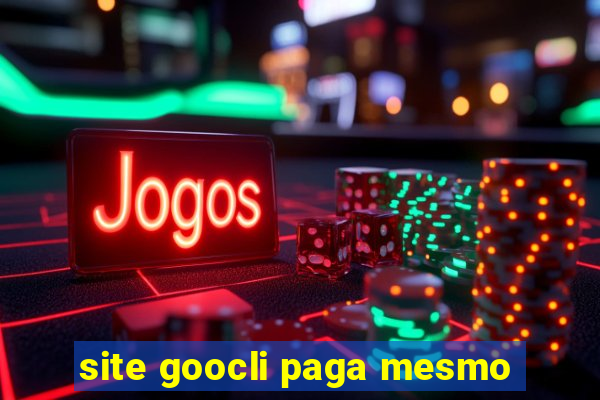 site goocli paga mesmo